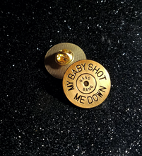 MY BABY SHOT ME DOWN - KILL BILL PIN